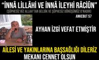 Ayhan İZGİ Vefat Etmiştir